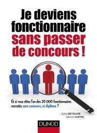 Je deviens fonctionnaire sans passer de concours : et si vous étiez l'un des 20.000 fonctionnaires recrutés sans concours, ni diplôme ?