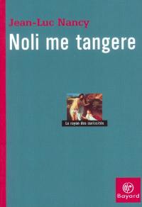 Noli me tangere : essai sur la levée du corps