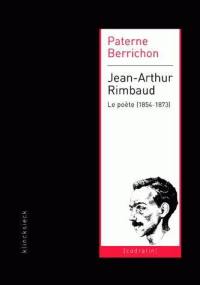 Jean-Arthur Rimbaud : le poète (1854-1873)