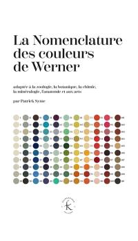 La nomenclature des couleurs de Werner : adapté à la zoologie, la botanique, la chimie, la minéralogie, l'anatomie et aux arts