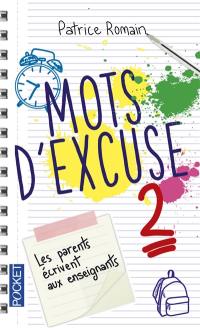 Mots d'excuse : les parents écrivent aux enseignants. Vol. 2