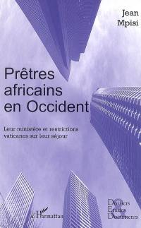 Prêtres africains en Occident : leur ministère et restrictions vaticanes sur leur séjour