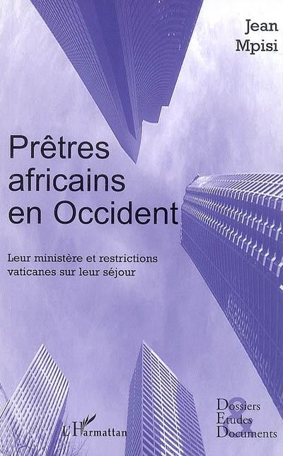 Prêtres africains en Occident : leur ministère et restrictions vaticanes sur leur séjour