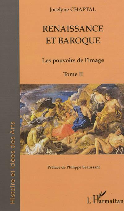 Renaissance et baroque. Vol. 2. Les pouvoirs de l'image