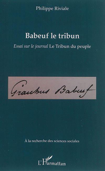 Babeuf le tribun : essai sur le journal Le Tribun du peuple