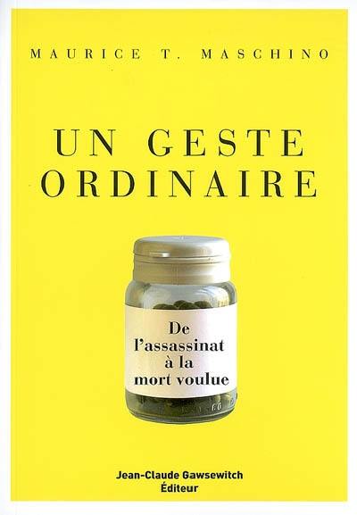 Un geste ordinaire : de l'assassinat à la mort voulue