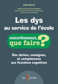 Les dys au service de l'école : des tâches, consignes, et compétences aux fonctions cognitives