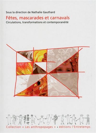 Fêtes, mascarades et carnavals : circulations, transformations et contemporanéité