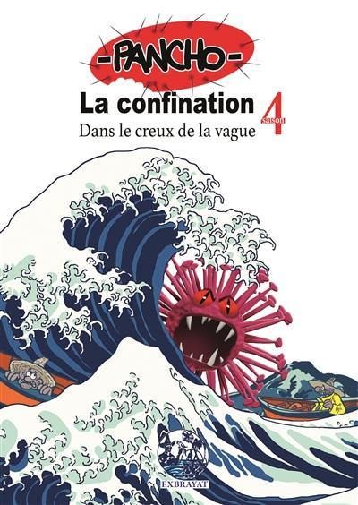 La confination. Vol. 4. Dans le creux de la vague