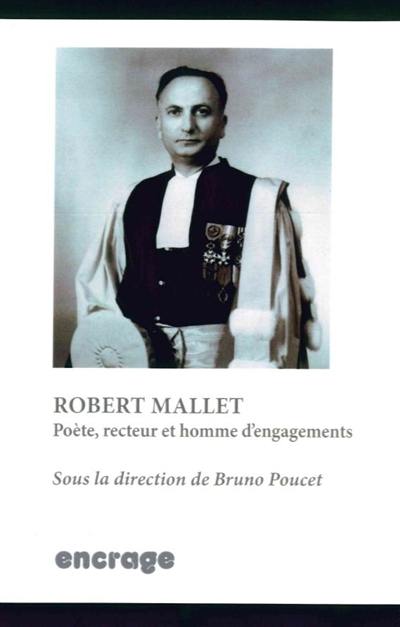 Robert Mallet : poète, recteur et homme d'engagements