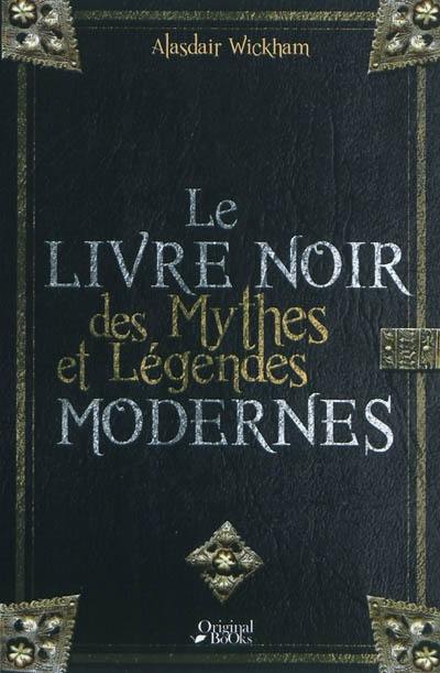 Le livre noir des mythes et légendes modernes