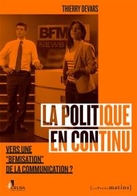 La politique en continu : vers une BFMisation de la communication ?