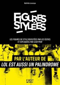 Figures stylées : les figures de style revisitées par les élèves et expliquées par leur prof