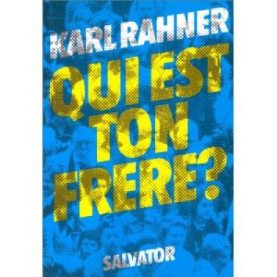 Qui est ton frère ? : une fraternité aux dimensions du monde