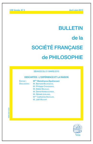 Bulletin de la Société française de philosophie, n° 2 (2015). Descartes : l'expérience et la raison : séance du 21 mars 2015