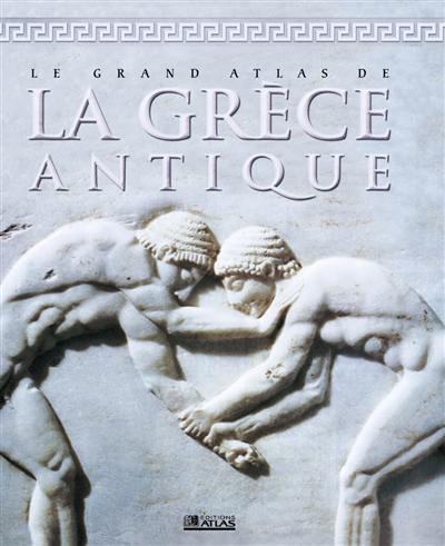 Grand atlas de la Grèce antique