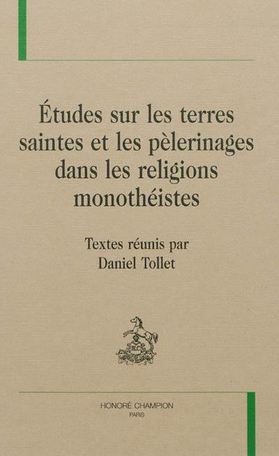 Etudes sur les terres saintes et les pèlerinages dans les religions monothéistes