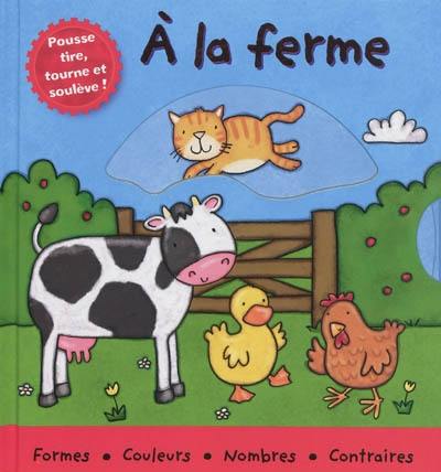 A la ferme : pousse, tire, tourne et soulève !