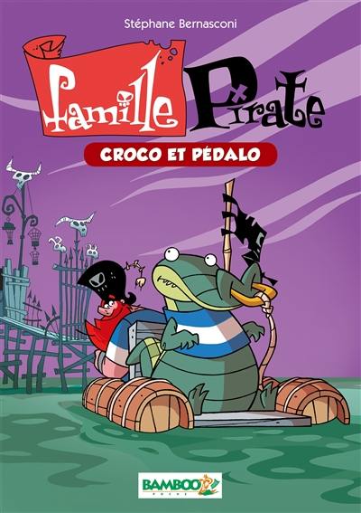 Famille pirate. Vol. 1. Croco et pédalo