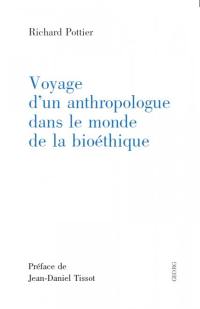 Voyage d'un anthropologue dans le monde de la bioétique