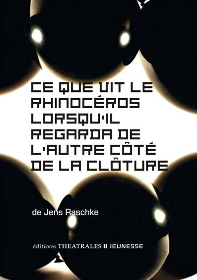 Ce que vit le rhinocéros lorsqu'il regarda de l'autre côté de la clôture