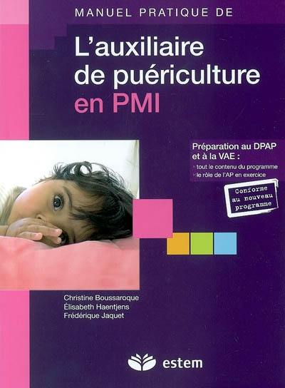 L'auxiliaire de puériculture en PMI : préparation au DPAP et à la VAE : tout le contenu du programme, le rôle de l'AP en exercice, conforme au nouveau programme