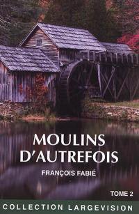 Moulins d'autrefois