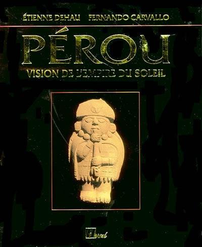 Pérou : vision de l'empire du Soleil