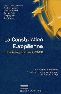 La construction européenne : entre idées reçues et faux-semblants