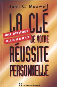 La clé de votre réussite personnelle : une attitude gagnante