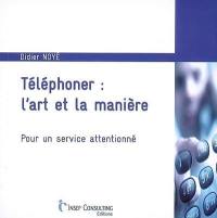 Téléphoner, l'art et la manière : pour un service attentionné