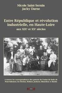 Entre République et révolution industrielle, en Haute-Loire : au XIXe et XXe siècles : à travers les correspondances des patrons de l'usine de faulx de Pont-Salomon, les Dorian, Holtzer, Jackson, Binachon et Martin