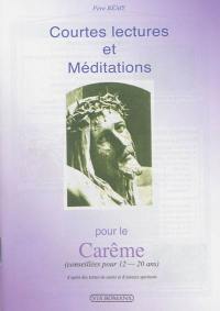 Courtes lectures et méditations pour le carême : conseillées pour 12-20 ans : d'après des textes de saints et d'auteurs spirituels