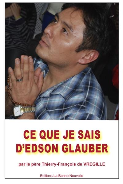 Ce que je sais d'Edson Glauber