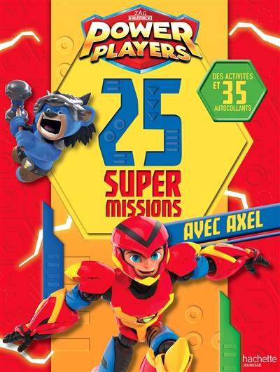 Power Players : 25 super missions avec Axel : des activités et 35 autocollants