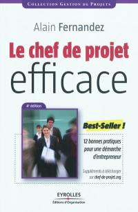 Le chef de projet efficace : 12 bonnes pratiques pour une démarche d'entrepreneur