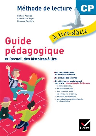 A tire-d'aile, guide pédagogique et recueil des histoires à lire : méthode de lecture CP