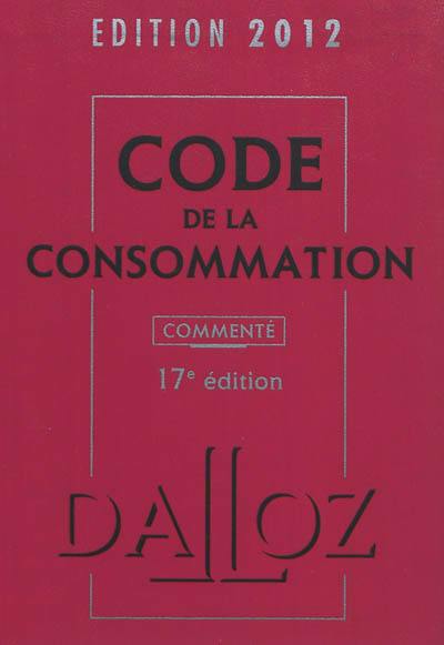 Code de la consommation commenté : édition 2012