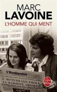 L'homme qui ment ou Le roman d'un enjoliveur : récit basé sur une histoire fausse