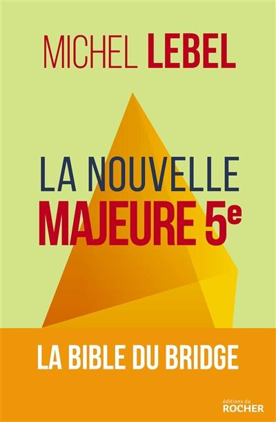 La nouvelle majeure 5e : la bible du bridge