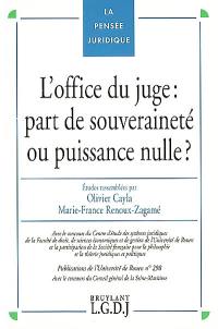 L'office du juge : part de souveraineté ou puissance nulle ?