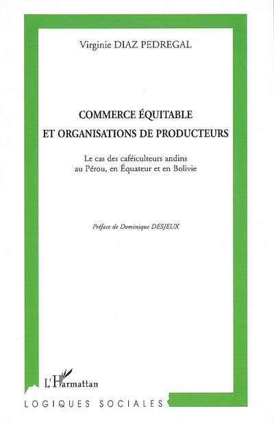 Commerce équitable et organisations de producteurs : le cas des caféiculteurs andins au Pérou, en Equateur et en Bolivie