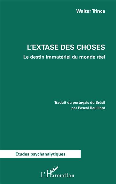 L'extase des choses : le destin immatériel du monde réel