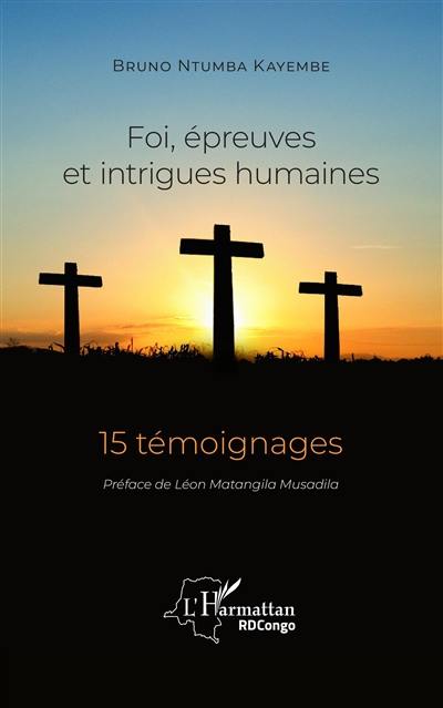 Foi, épreuves et intrigues humaines : 15 témoignages