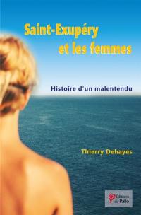 Saint-Exupéry et les femmes : histoire d'un malentendu