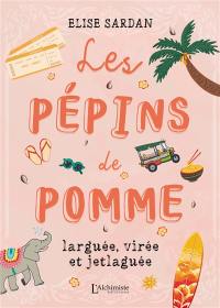 Les pépins de Pomme : larguée, virée et jetlaguée