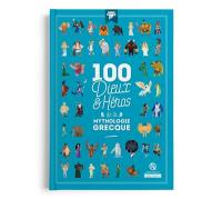 100 dieux et héros de la mythologie grecque 100 dieux et héros de la mythologie grecque