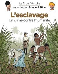 Le fil de l'histoire raconté par Ariane & Nino. L'esclavage : un crime contre l'humanité