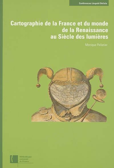 Cartographie de la France et du monde de la Renaissance au siècle des Lumières