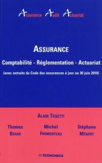 Assurance : comptabilité, réglementation, actuariat : avec extraits du Code des assurances à jour au 30 juin 2010